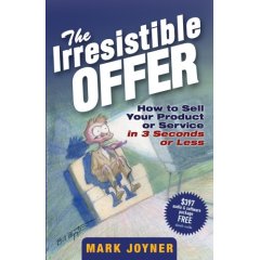 The Irresistable Offer by Mark Joyner