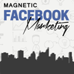 Magnetic Facebook Marketing